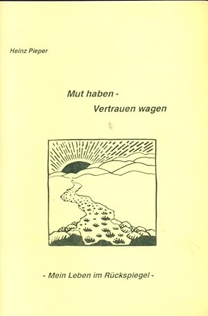 Seller image for Mut haben - Vertrauen wagen. Mein Leben im Rckspiegel. for sale by Online-Buchversand  Die Eule