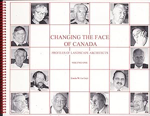 Changing the Face of Canada: Profiles of Landscape Architects Volume One