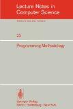 Programming methodology. 4. Informatik Symposium, IBM Germany, Wildbad, Sept. 25 - 27, 1974. Ed. ...