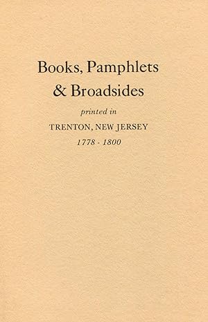 Books, Pamphlets & Broadsides Printed in Trenton, New Jersey