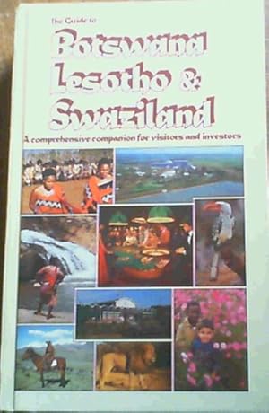 The Guide to Botswana, Lesotho, and Swaziland: A comprehensive companion for visitors and investors