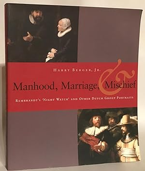 Bild des Verkufers fr Manhood, Marriage, & Mischief: Rembrandt's "Night Watch" and Other Dutch Group Portraits. zum Verkauf von Thomas Dorn, ABAA