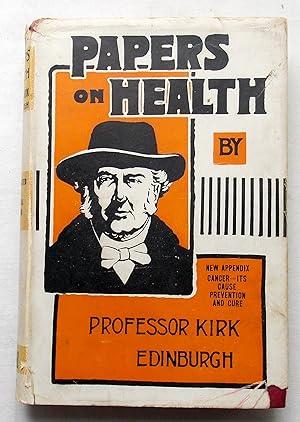 Papers on Health, New and Complete One-Volume Edition Revised and Edited By Edward Bruce Kirk