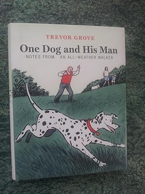Seller image for ONE DOG AND HIS MAN - Notes from an All-Weather Walker for sale by Ron Weld Books