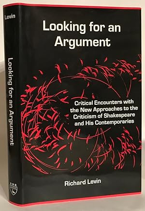 Looking for an Argument. Critical Encounters with the New Approaches to the Criticism of Shakespe...