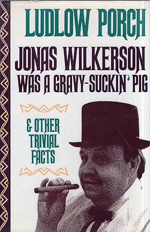 Imagen del vendedor de Jonas Wilkerson Was a Gravy-Suckin' Pig a la venta por A Cappella Books, Inc.