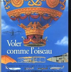 Imagen del vendedor de VOLER COMME L'OISEAU - COMMENT LES HOMMES ONT APPRIS A VOLER EN REGARDANT LES OISEAUX a la venta por Le-Livre