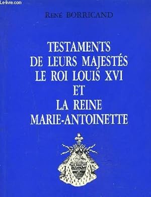 Image du vendeur pour TESTAMENTS DE LEURS MAJESTES LE ROI LOUIS XVI ET LA REINE MARIE ANTOINETTE - Suivi de quelques unes de ses penses et du rcit de sa mort mis en vente par Le-Livre