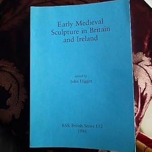 Early Mediaeval Sculpture in Britain and Ireland (British Archaeological Reports (BAR))