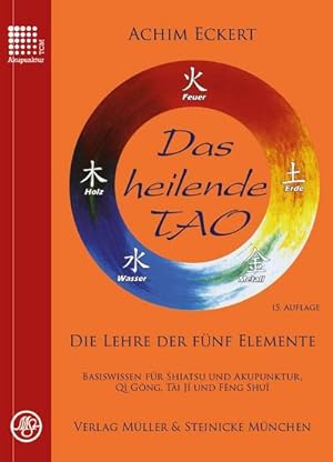 Bild des Verkufers fr Das heilende Tao : Die Lehre der fnf Elemente. Basiswissen fr Shiatsu und Akupunktur, Qi Gong, Tai Ji und Feng Shui. zum Verkauf von AHA-BUCH GmbH