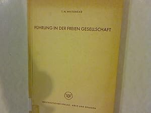 Immagine del venditore per Fhrung in der freien Gesellschaft. Untersuchungen der menschlichen Beziehungen auf Grund einer Analyse der industriellen Zivilisation der Gegenwart. venduto da Antiquariat Bookfarm