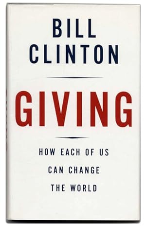 Image du vendeur pour Giving: How Each of Us Can Change the World - 1st Edition/1st Printing mis en vente par Books Tell You Why  -  ABAA/ILAB