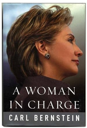 Image du vendeur pour A Woman in Charge: The Life of Hillary Rodham Clinton - 1st Edition/1st Printing mis en vente par Books Tell You Why  -  ABAA/ILAB