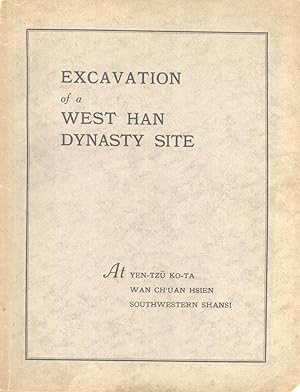 Seller image for Excavation of a West Han Dynasty Site at Yen-Tzu Ko-Ta, Wan Ch'an Hsien, Southwestern Shansi for sale by Masalai Press