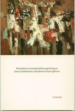 Frontières et manipulations génériques dans la littérature canadienne francophone