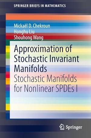 Immagine del venditore per Approximation of Stochastic Invariant Manifolds : Stochastic Manifolds for Nonlinear SPDEs I venduto da AHA-BUCH GmbH