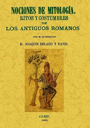 NOCIONES DE MITOLOGIA. RITOS Y COSTUMBRES DE LOS ANTIGUOS ROMANOS