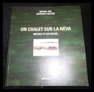 Bild des Verkufers fr Un Chalet sur la Nva : Michka et les Kessel zum Verkauf von ANTIQUARIAT Franke BRUDDENBOOKS