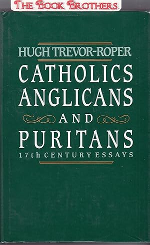 Seller image for Catholics, Anglicans and Puritans: Seventeenth Century Essays for sale by THE BOOK BROTHERS