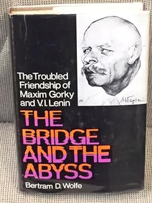 Bild des Verkufers fr The Bridge and the Abyss, the Troubled Friendship of Maxim Gorky and V.I. Lenin zum Verkauf von My Book Heaven