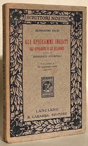 Gli epigrammi inediti. Gli apologhi e le ecloghe. A cura di Domenico Ciàampoli. Volume I Gli epig...