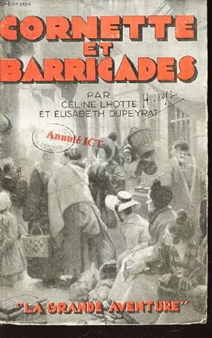 Bild des Verkufers fr CORNETTE ET BARRICADES / COLLECTION "LA GRANDE AVENTURE". zum Verkauf von Le-Livre
