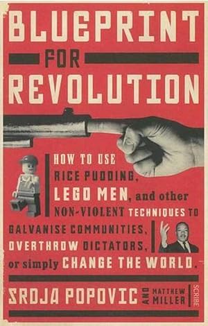 Seller image for Blueprint for Revolution: How to use rice pudding, lego men, and other non-violent techniques to galvanise communities, overthrow dictators, or simply change the world (Paperback) for sale by Grand Eagle Retail
