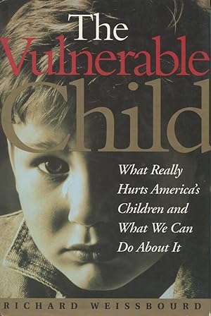 Seller image for The Vulnerable Child: What Really Hurts America's Children and What We Can Do About It for sale by Kenneth A. Himber