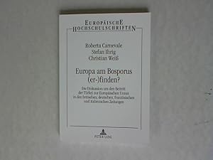 Seller image for Europa am Bosporus (er-)finden?: Die Diskussion um den Beitritt der Trkei zur Europischen Union in den britischen, deutschen, franzsischen und . (Europaische Hochschulschriften). Europische Hochschulschriften, Band 510. for sale by Antiquariat Bookfarm