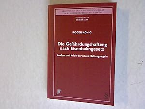 Bild des Verkufers fr Die Gefhrdungshaftung nach Eisenbahngesetz: Analyse und Kritik der neuen Haftungsregeln. Arbeiten aus dem Iuristischen Seminar der Universitt Freiburg Schweiz, 332. zum Verkauf von Antiquariat Bookfarm