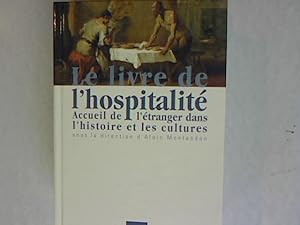 Bild des Verkufers fr Le livre de l'hospitalit : Accueil de l'tranger dans l'histoire et les cultures (Etudes et Essai). zum Verkauf von Antiquariat Bookfarm