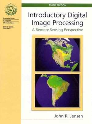 Imagen del vendedor de Introductory Digital Image Processing: A Remote Sensing Perspective (Prentice Hall Series in Geographic Information Science) a la venta por Modernes Antiquariat an der Kyll