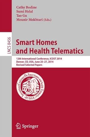 Immagine del venditore per Smart Homes and Health Telematics : 12th International Conference, ICOST 2014, Denver, CO, USA, June 25-27, 2014, Revised Papers venduto da AHA-BUCH GmbH