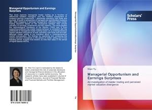 Bild des Verkufers fr Managerial Opportunism and Earnings Surprises : An investigation of insider trading and perceived market valuation divergence zum Verkauf von AHA-BUCH GmbH