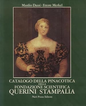 Seller image for CATALOGO DELLA PINACOTECA DELLA FONDAZIONE SCIENTIFICA QUERINI STAMPALIA. for sale by studio bibliografico pera s.a.s.