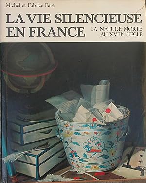 Bild des Verkufers fr LA VIE SILENCIEUSE EN FRANCE. La nature mort au XVIII sicle. zum Verkauf von studio bibliografico pera s.a.s.