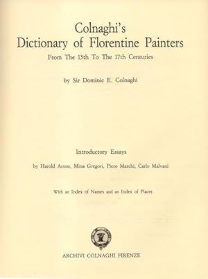 Bild des Verkufers fr COLNAGHI'S DICTIONARY OF FLORENTINE PAINTERS FROM THE 13th TO THE 17th CENTURIES. Introductory Essays by Harold Acton, Mina Gregori, Piero Marchi, Carlo Malvani. With an Index of Names and an Index of Places. zum Verkauf von studio bibliografico pera s.a.s.