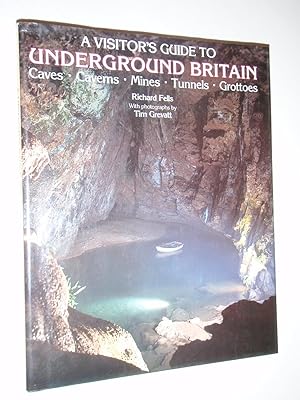 Seller image for A Visitor's Guide to Britain Underground: Caves, Caverns, Mines, Grottoes and Tunnels for sale by Westgate Bookshop