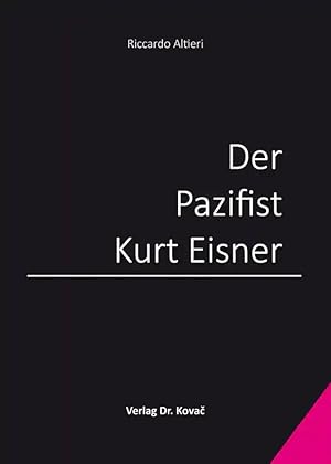 Imagen del vendedor de Der Pazifist Kurt Eisner, a la venta por Verlag Dr. Kovac GmbH