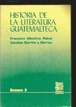 Imagen del vendedor de HISTORIA DE LA LITERATURA GUATEMALTECA. TOMO 2 a la venta por Desvn del Libro / Desvan del Libro, SL