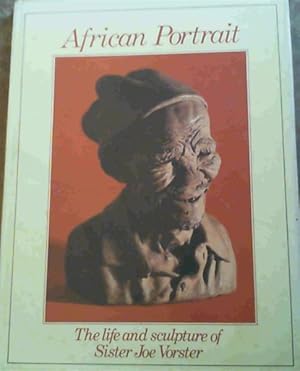 Immagine del venditore per African portrait: The life and sculpture of Sister Joe Vorster venduto da Chapter 1