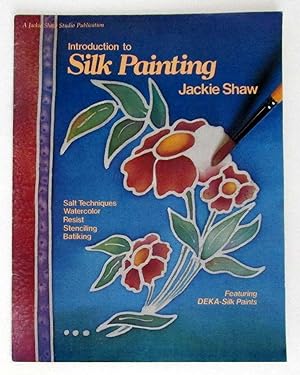 Introduction to Silk Painting : Salt Techniques Watercolor Resist Stenciling Batiking