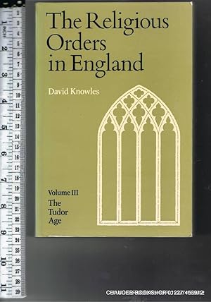 Imagen del vendedor de The Religious Orders in EnglanD: Vol III: The tudor age a la venta por Chaucer Bookshop ABA ILAB