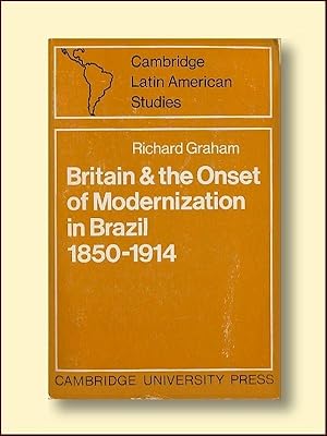 Britain & the Onset of Modernization in Brazil 1850-1914