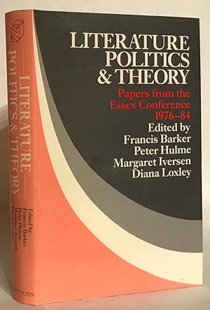 Imagen del vendedor de Literature, Politics, and Theory. Papers from the Essex Conference 1976-84. a la venta por Thomas Dorn, ABAA