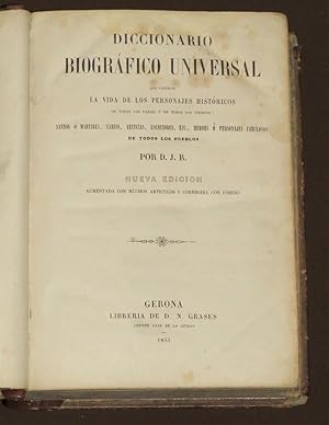 Diccionario Biográfico Universal Que Contiene La Vida De Los Personajes Históricos De Todos Los P...