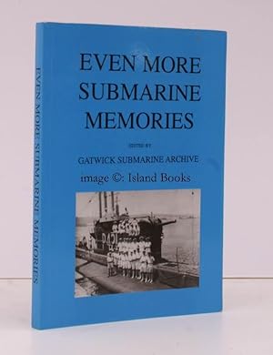 Seller image for Even More Submarine Memories. More Less Known Facts from the Gatwick Submarine Archive. FINE PRESENTATION COPY for sale by Island Books