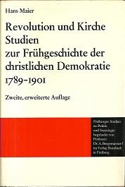 Revolution und Kirche. Studien zur Frühgeschichte der christlichen Demokratie (1789-1901).
