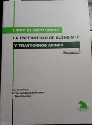 Seller image for LIBRO BLANCO SOBRE LA ENFERMEDAD DE ALZHEIMER Y TRASTORNOS AFINES. VOLUMEN II. for sale by Libreria Lopez de Araujo