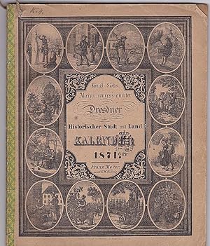 Königl. Sächs. Allergn. Concessionirter Dresdner historischer Stadt und Land Kalender 1871